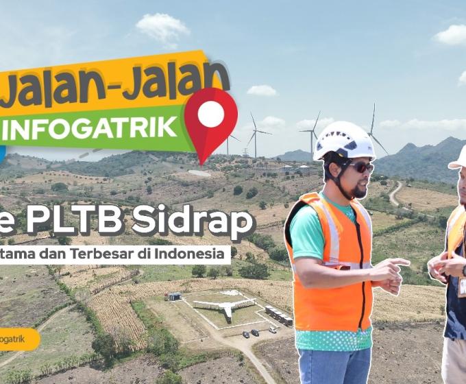 Jalan-Jalan Infogatrik Ke PLTB Sidrap yang Pertama dan Terbesar di Indonesia