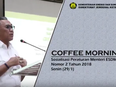 COFFEE MORNING, Sosialisasi Peraturan Menteri ESDM Nomor 2 Tahun 2018