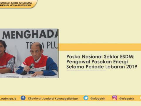 Posko Nasional Sektor ESDM: Pengawal Pasokan Energi Selama Periode Lebaran 2019