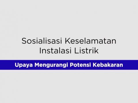 Sosialisasi Keselamatan Instalasi Listrik Upaya Mengurangi Potensi Kebakaran